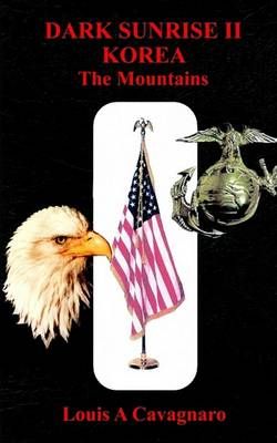 Dark Sunrise II Korea By Louis A. Cavagnaro 9781414049410 (Paperback)