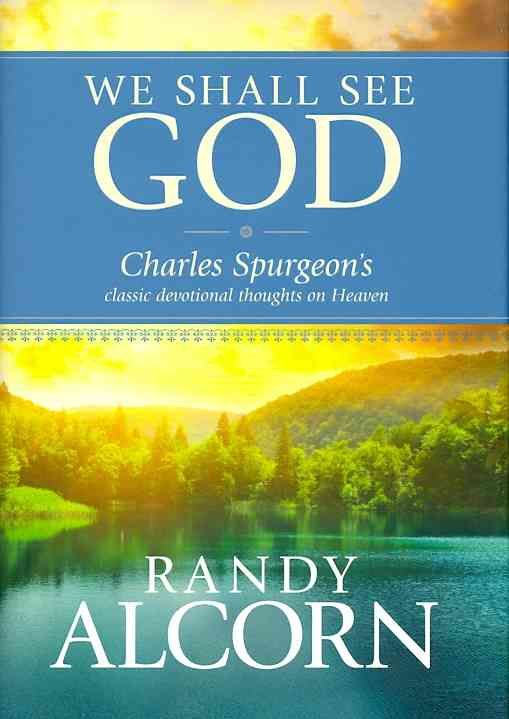 We Shall See God By Randy C. Alcorn, C. H. Spurgeon 9781414345543