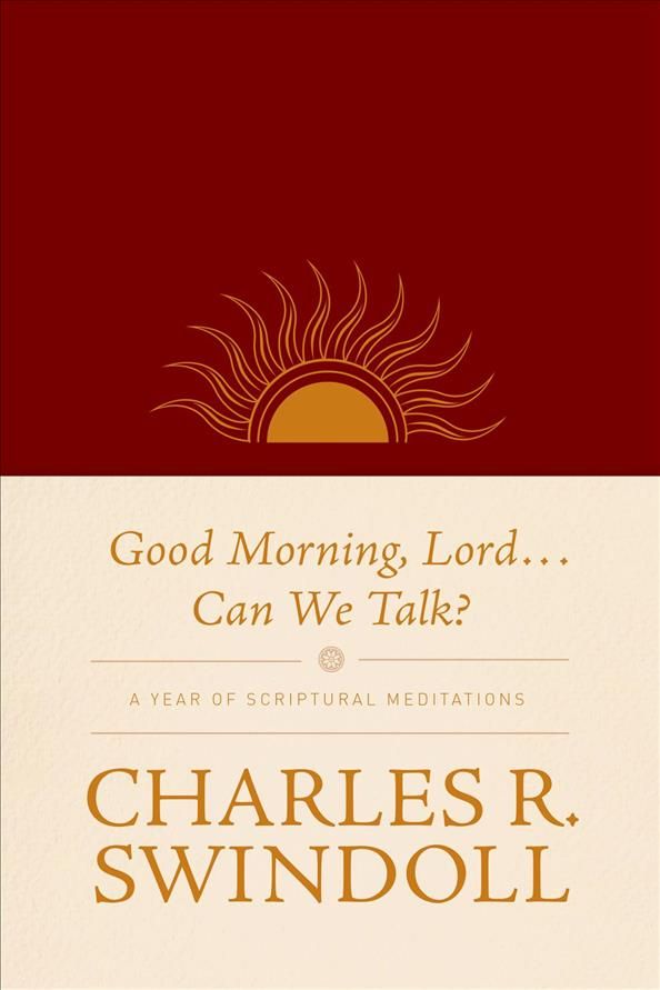 Good Morning, Lord-- Can We Talk? By Charles R. Swindoll 9781414380681