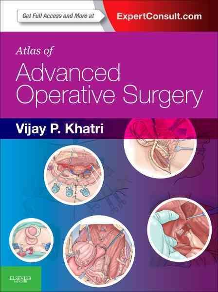 Atlas of Advanced Operative Surgery By Vijay P. Khatri 9781416041092