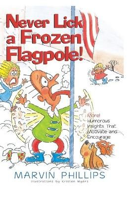 Never Lick a Frozen Flagpole By Phillips, Marvin 9781416533399