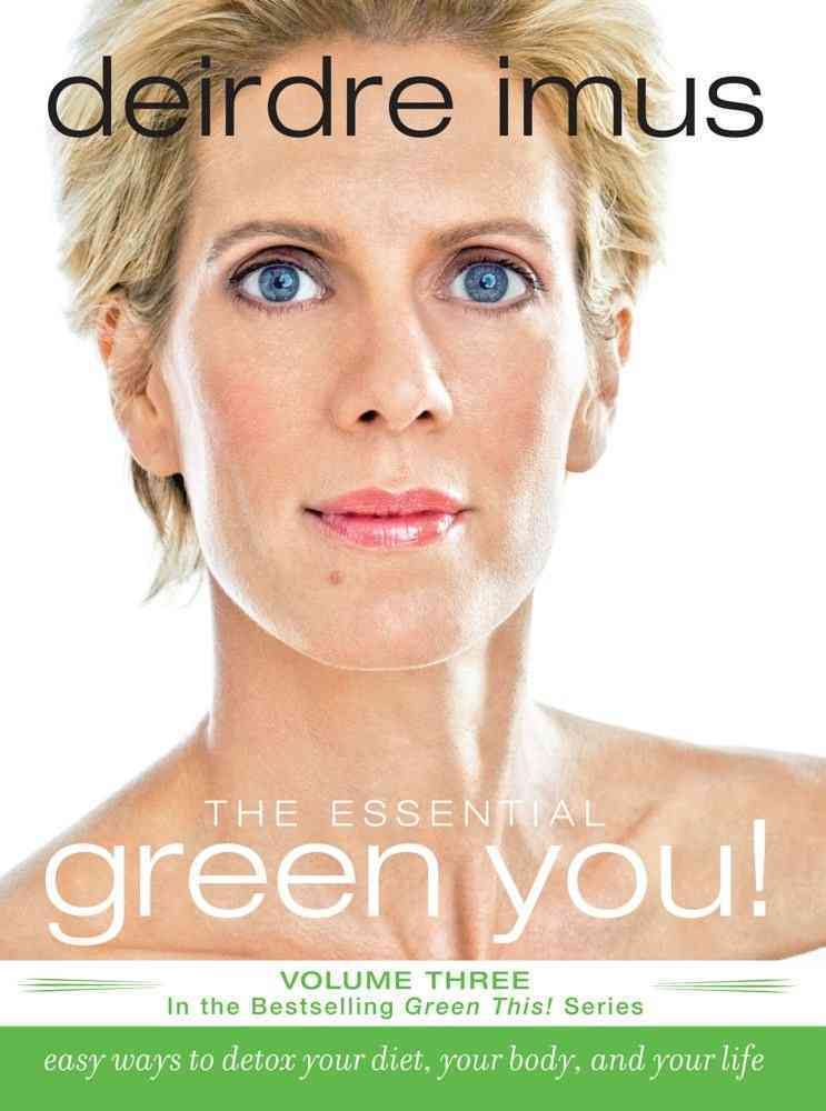 Essential Green You: Easy Ways to Detox Your Diet, Your Body, and Your Life