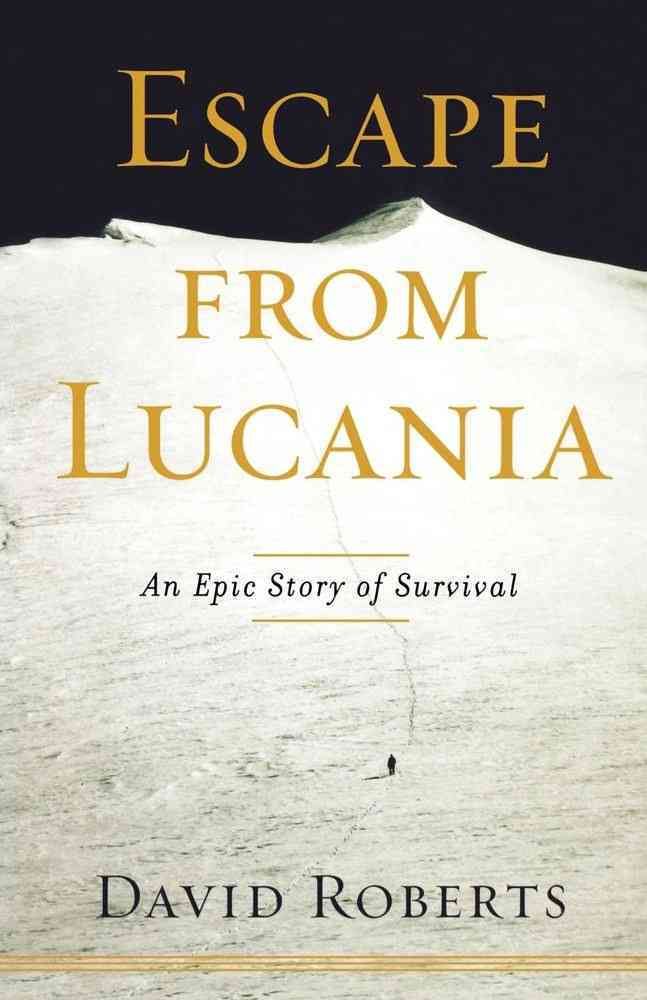 Escape from Lucania: An Epic Story of Survival By Roberts, David