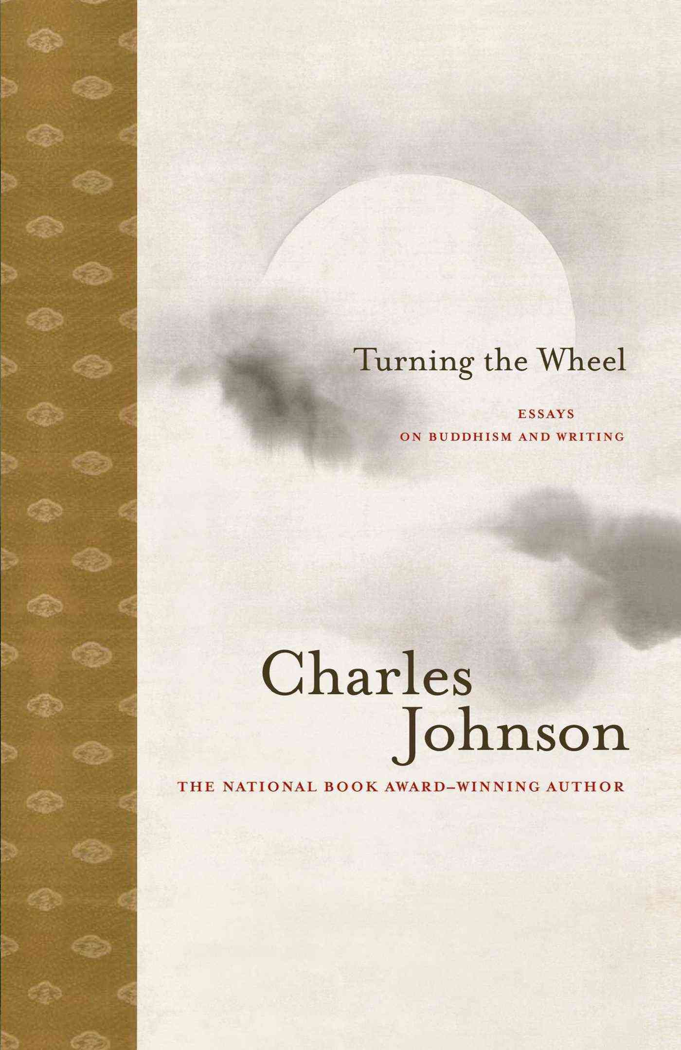 Turning the Wheel: Essays on Buddhism and Writing By Johnson, Charles