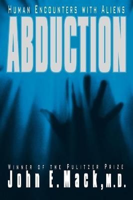 Abduction: Human Encounters with Aliens By Mack, John E. 9781416575801
