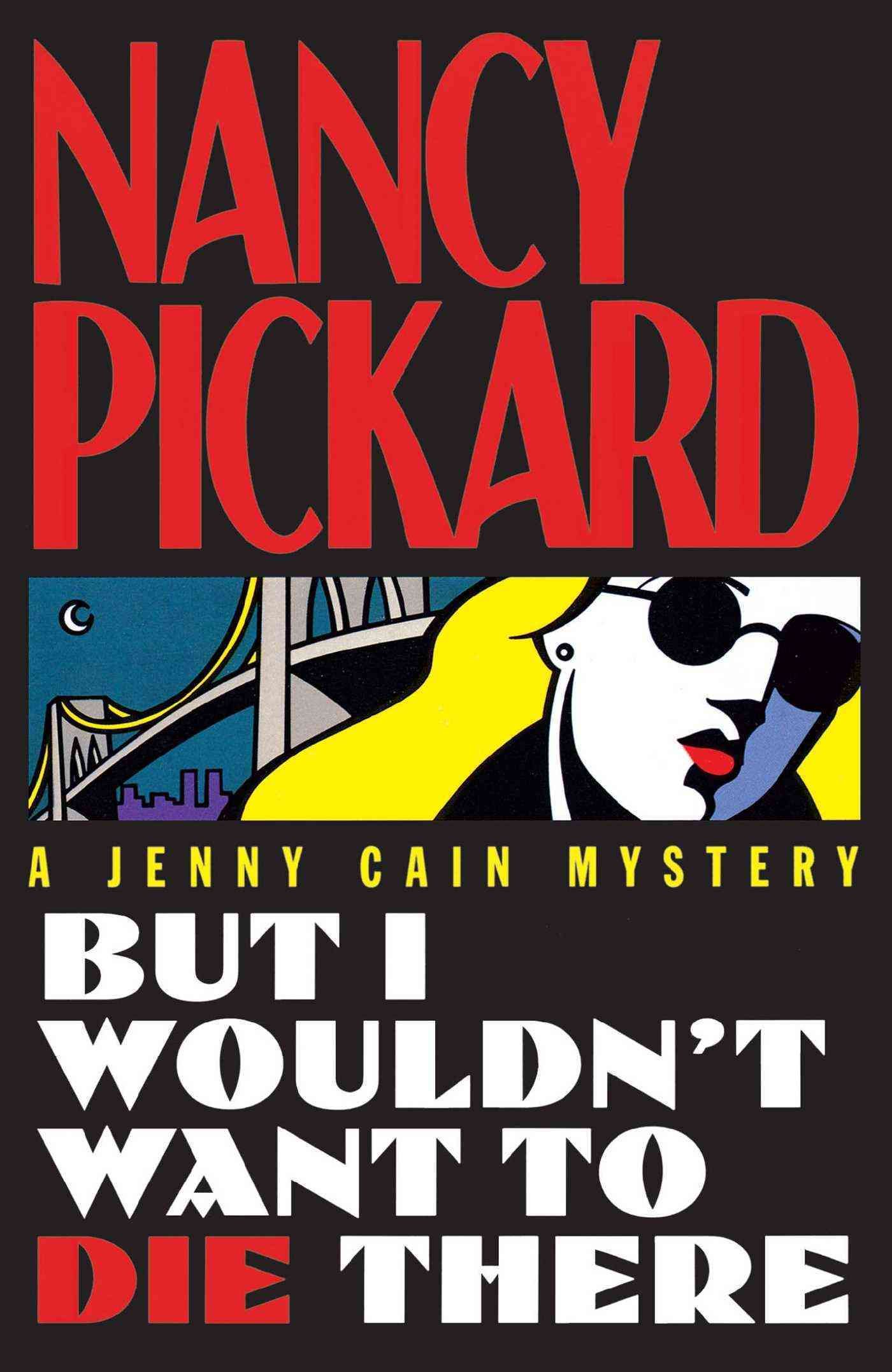 But I Wouldn't Want to Die There By Nancy Pickard 9781416583820