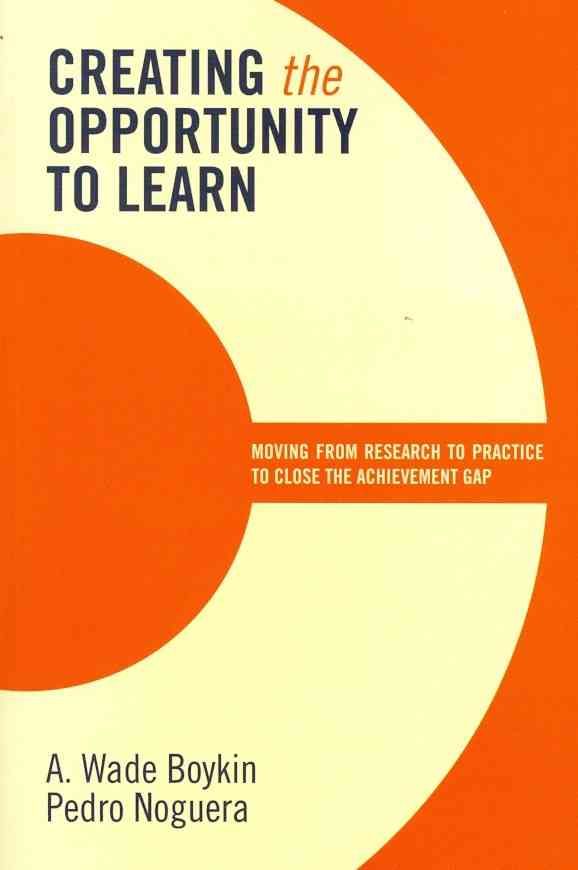 Creating the Opportunity to Learn By A. Wade Boykin 9781416613060