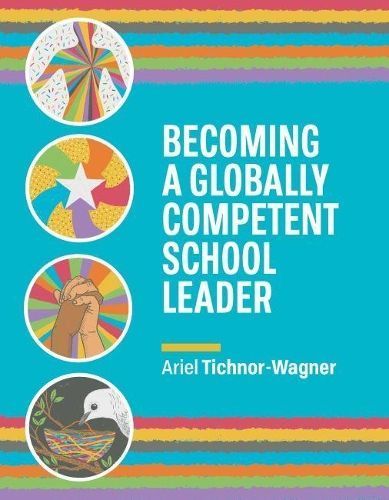 Becoming a Globally Competent School Leader By Ariel Tichnor-Wagner