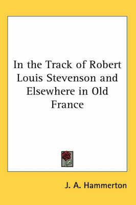 In the Track of Robert Louis Stevenson and Elsewhere in Old France