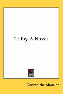 Trilby A Novel By George du Maurier 9781417902415 (Paperback)