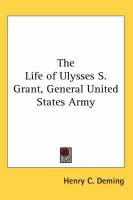 The Life of Ulysses S. Grant, General United States Army 9781417905942