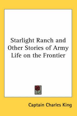 Starlight Ranch and Other Stories of Army Life on the Frontier