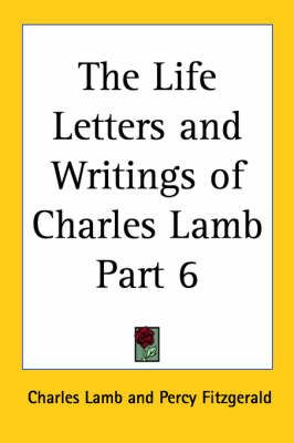 The Life Letters and Writings of Charles Lamb Part 6 9781417910106