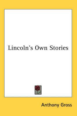 Lincoln's Own Stories By Anthony Gross 9781417914098 (Paperback)