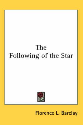 The Following of the Star By Florence L. Barclay 9781417917501