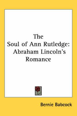 The Soul of Ann Rutledge By Bernie Babcock 9781417919635 (Paperback)