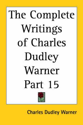 The Complete Writings of Charles Dudley Warner Part 15 9781417921539
