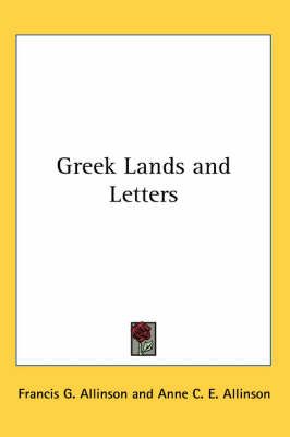 Greek Lands and Letters By Francis G Allinson, Tab Books 9781417922017