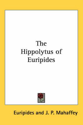The Hippolytus of Euripides By Euripides 9781417925407 (Paperback)