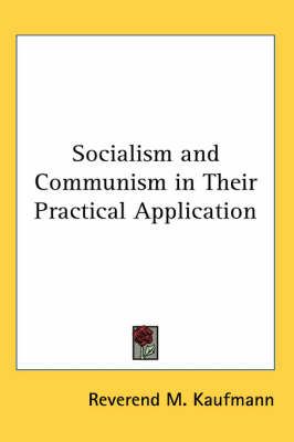 Socialism and Communism in Their Practical Application 9781417925896