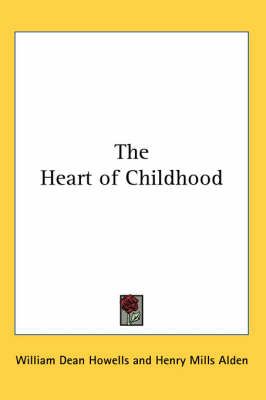 The Heart of Childhood By William Dean Howells 9781417929061