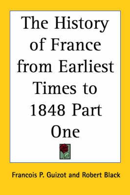 The History of France from Earliest Times to 1848 Part One (Paperback)