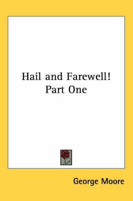 Hail and Farewell! Part One By George Moore 9781417931224 (Paperback)