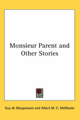 Monsieur Parent and Other Stories By Guy de Maupassant 9781417934157