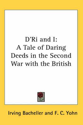 D'Ri and I By Irving Bacheller 9781417935758 (Paperback)