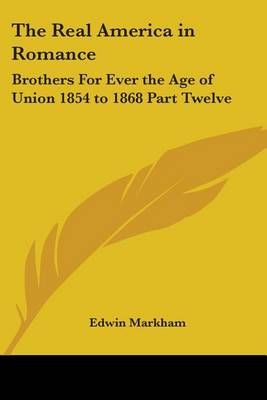 The Real America in Romance By Edwin Markham 9781417944958 (Paperback)