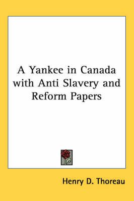 A Yankee in Canada with Anti Slavery and Reform Papers 9781417945818