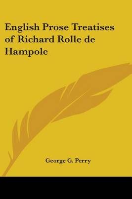 English Prose Treatises of Richard Rolle De Hampole 9781417949182