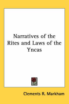 Narratives of the Rites and Laws of the Yncas By Sir Clements Markham