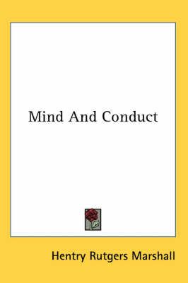 Mind And Conduct By Hentry Rutgers Marshall 9781417951345 (Paperback)
