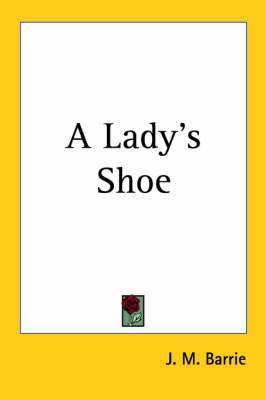 A Lady's Shoe By J M Barrie 9781417952649 (Paperback)