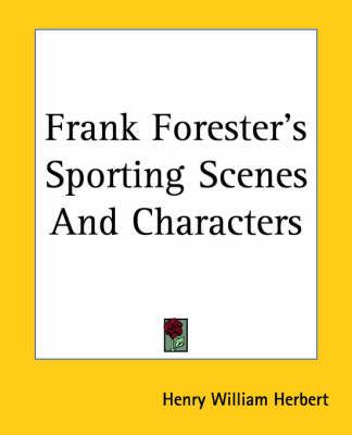 Frank Forester's Sporting Scenes And Characters 9781417955190