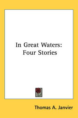 In Great Waters By Thomas A. Janvier 9781417962686 (Paperback)