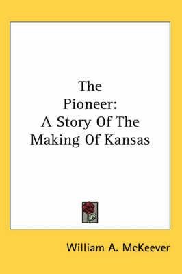 The Pioneer By William A. McKeever 9781417964758 (Paperback)