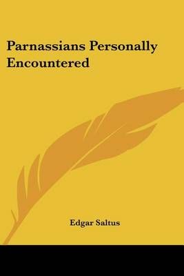 Parnassians Personally Encountered By Edgar Saltus 9781417966233