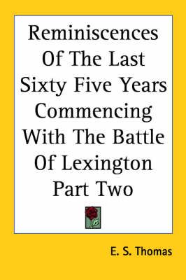 Reminiscences Of The Last Sixty Five Years Commencing With The Battle Of Lexington Part Two