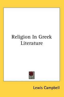 Religion In Greek Literature By Lewis Campbell 9781417971770