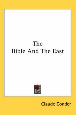 The Bible And The East By Claude Conder 9781417973408 (Paperback)
