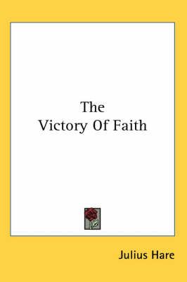 The Victory Of Faith By Julius Charles Hare 9781417973651 (Paperback)