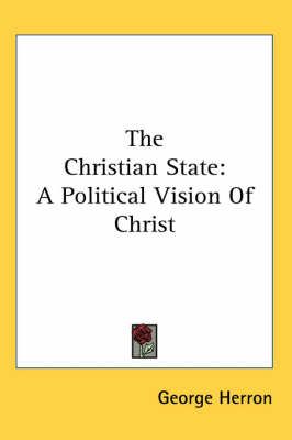 The Christian State By George Herron 9781417973675 (Paperback)