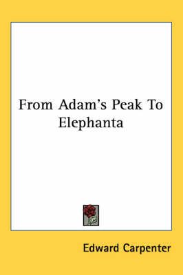 From Adam's Peak To Elephanta By Edward Carpenter 9781417975532