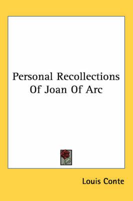 Personal Recollections Of Joan Of Arc By Louis Conte 9781417975549