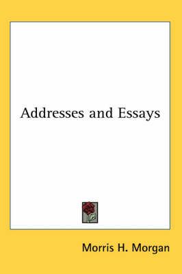 Addresses and Essays By Morris H Morgan 9781417983988 (Paperback)
