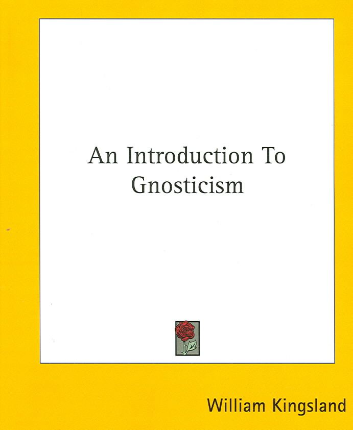 An Introduction To Gnosticism By William Kingsland 9781417994113