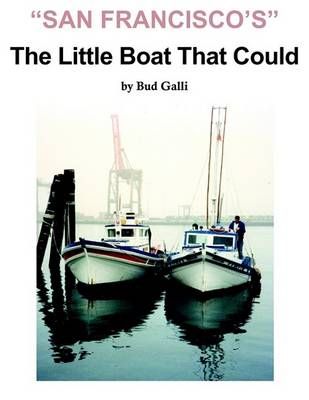 San Francisco's Little Boat That Could By Bud Galli 9781418401023