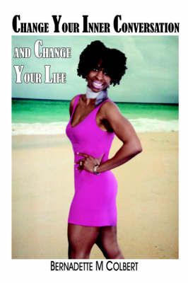 Change Your Inner Conversation and Change Your Life 9781418403485